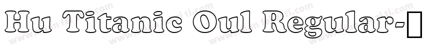 Hu Titanic Oul Regular字体转换